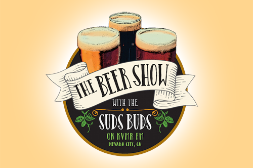 The Beer Show (w/ The Suds Buds) @ KVMR in Nevada City, CA (Episode 11)